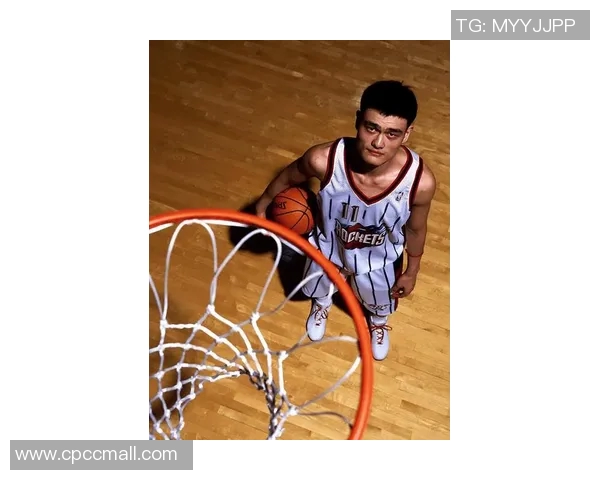 姚明身材比例解析：如何影响他的篮球生涯与运动表现